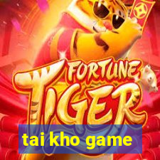 tai kho game