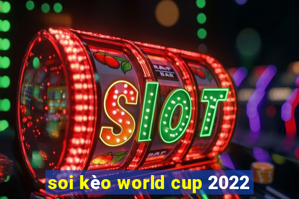 soi kèo world cup 2022