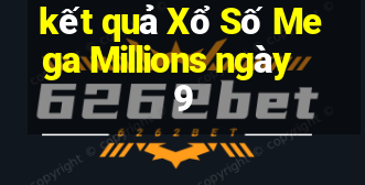 kết quả Xổ Số Mega Millions ngày 9