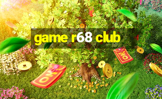 game r68 club