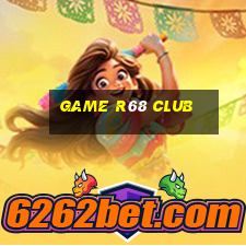 game r68 club