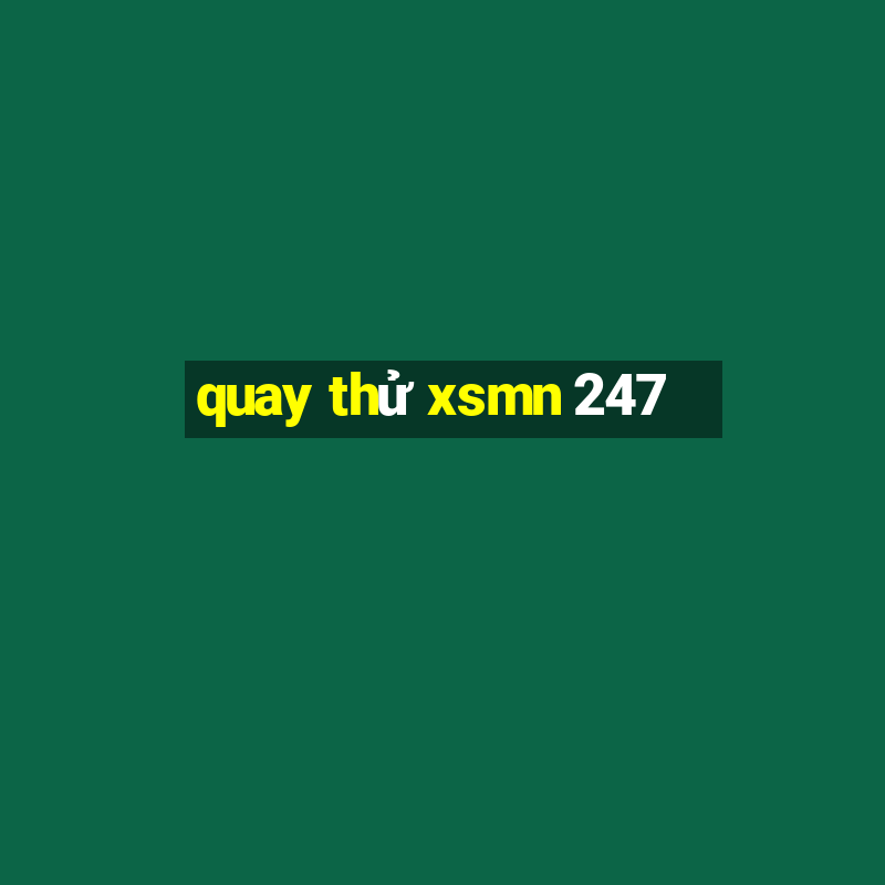 quay thử xsmn 247