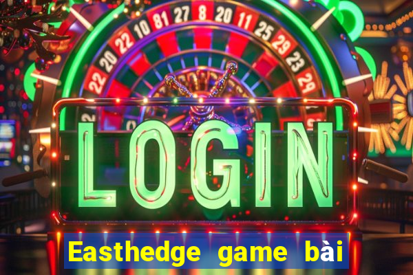 Easthedge game bài Fun88 tải về