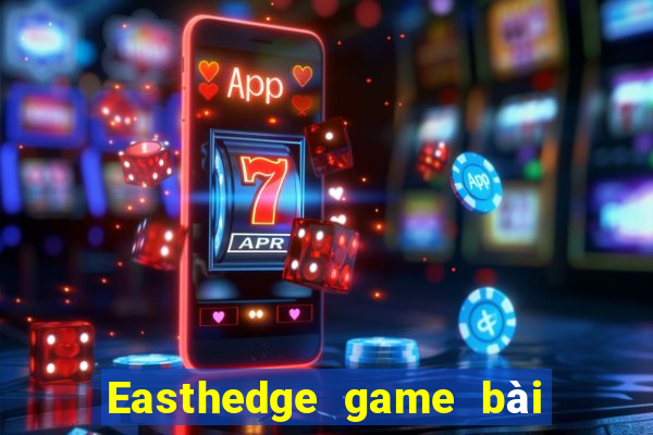 Easthedge game bài Fun88 tải về