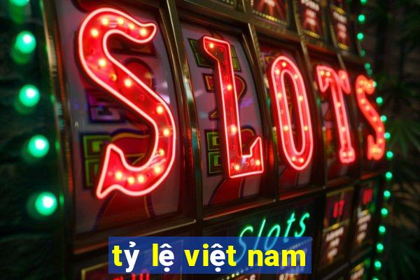 tỷ lệ việt nam