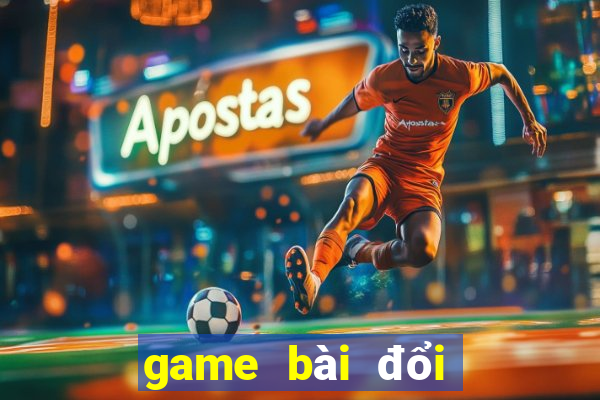 game bài đổi thưởng nhất vip