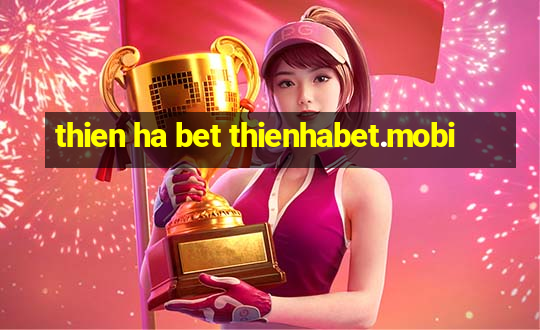 thien ha bet thienhabet.mobi