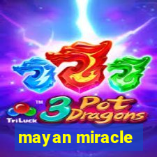 mayan miracle