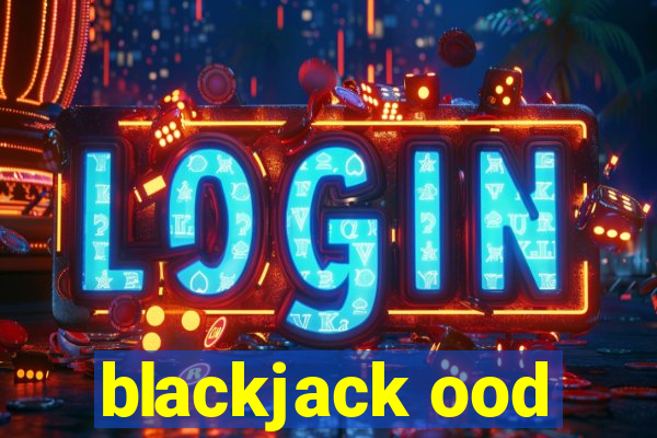 blackjack ood