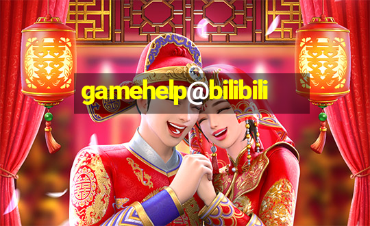 gamehelp@bilibili