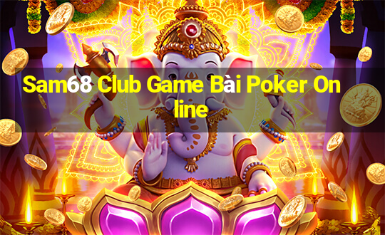 Sam68 Club Game Bài Poker Online