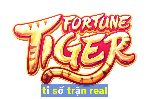 tỉ số trận real