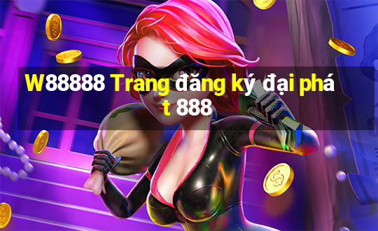 W88888 Trang đăng ký đại phát 888