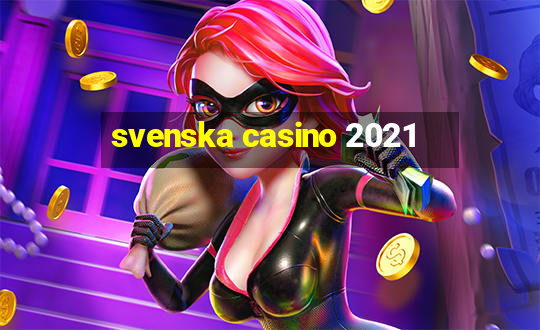 svenska casino 2021