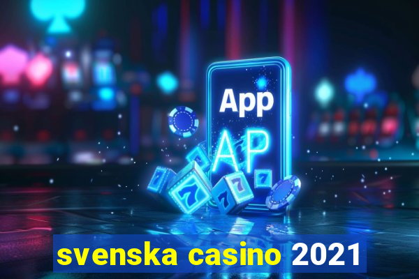 svenska casino 2021