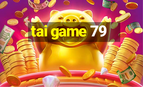 tai game 79