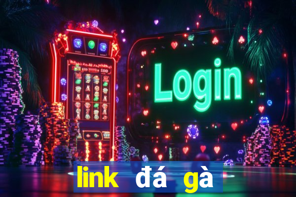 link đá gà trực tiếp