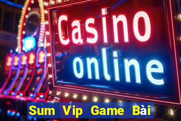 Sum Vip Game Bài Mậu Binh