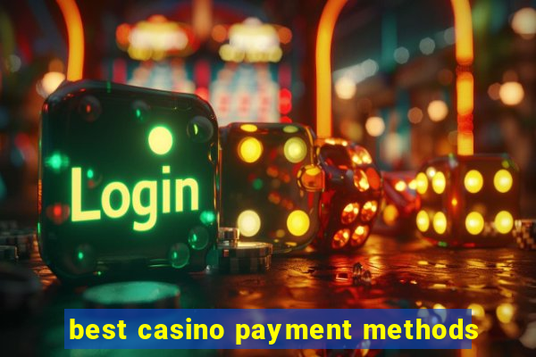 best casino payment methods