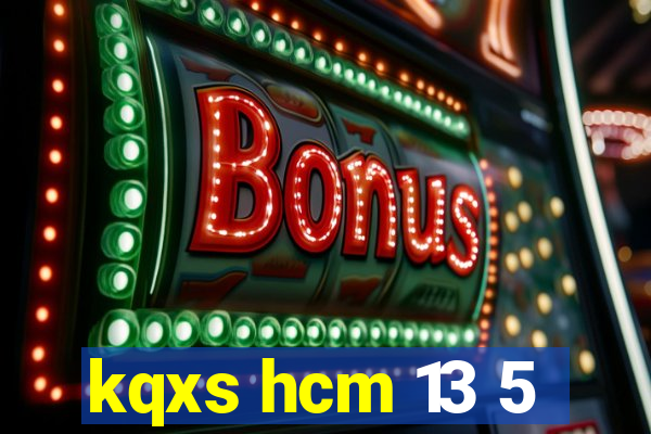 kqxs hcm 13 5