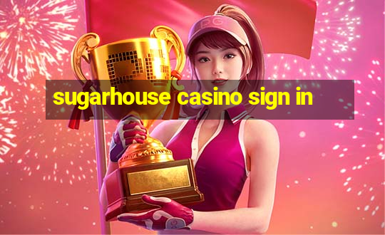 sugarhouse casino sign in