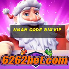 nhan code rikvip