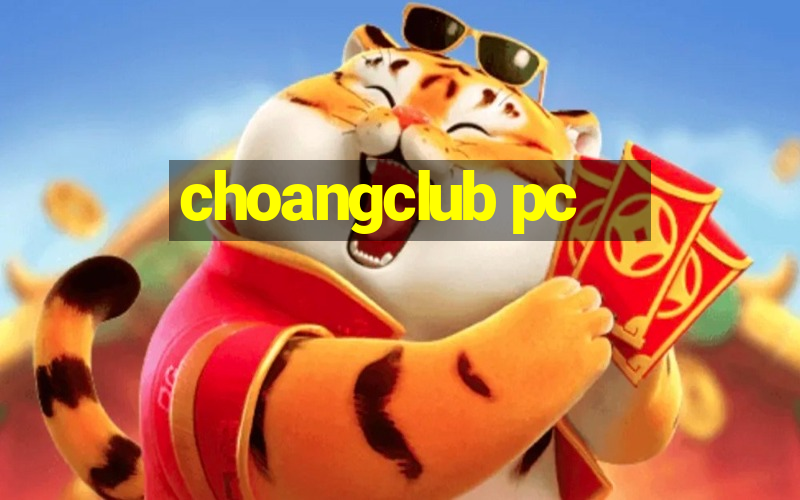 choangclub pc