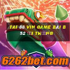 Tai 88 Vin Game Bài B52 Đổi Thưởng