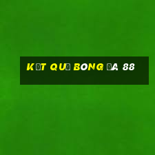 kết quả bóng đá 88