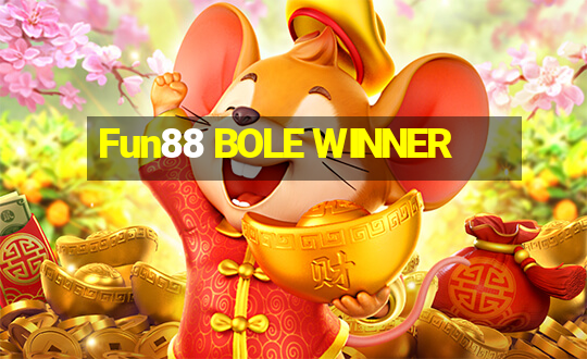 Fun88 BOLE WINNER