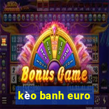 kèo banh euro