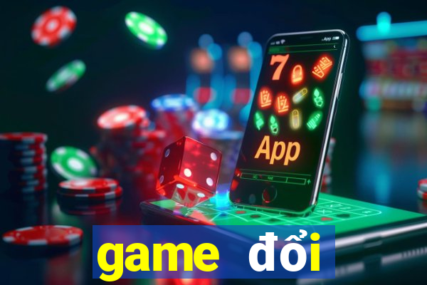 game đổi thưởng uy tín nhất 2019