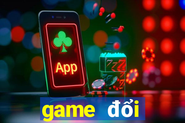 game đổi thưởng uy tín nhất 2019