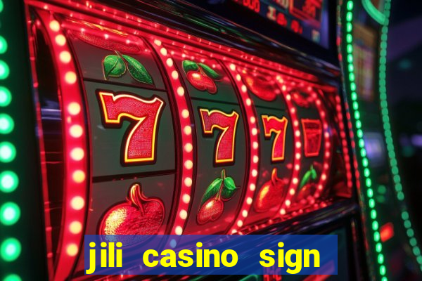 jili casino sign up bonus