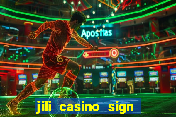 jili casino sign up bonus