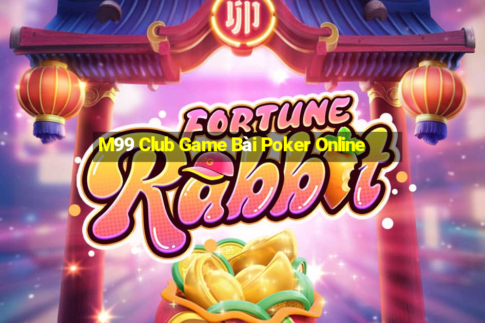 M99 Club Game Bài Poker Online