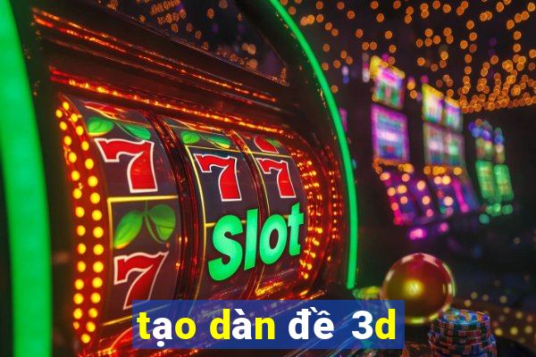 tạo dàn đề 3d