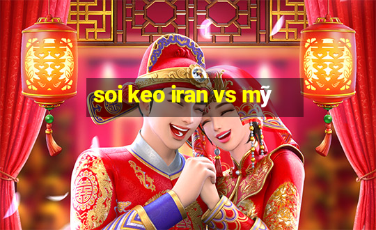 soi keo iran vs mỹ