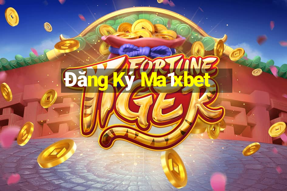 Đăng Ký Ma1xbet