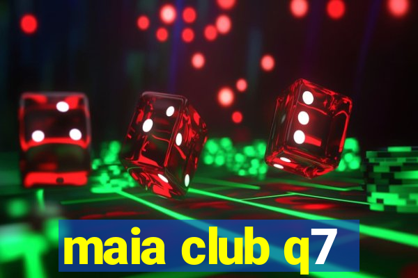 maia club q7