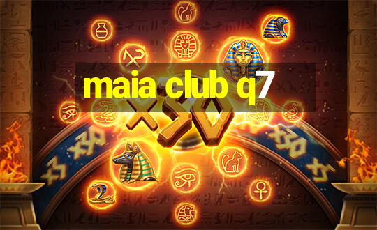 maia club q7