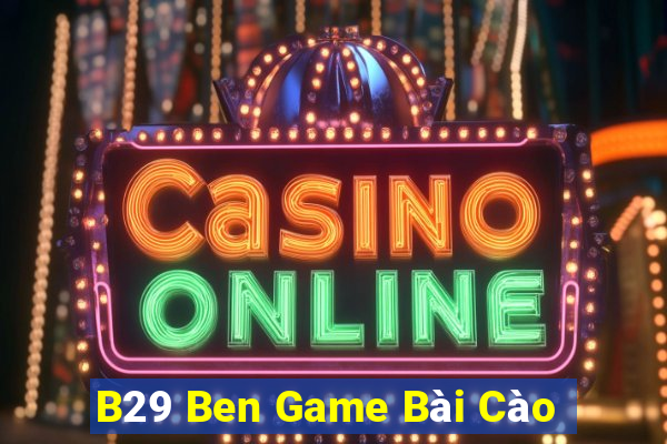 B29 Ben Game Bài Cào