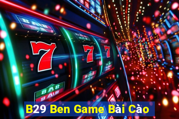 B29 Ben Game Bài Cào