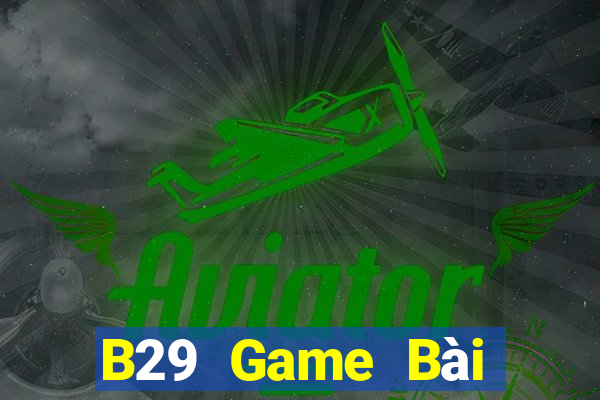 B29 Game Bài Offline Cho Pc