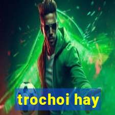 trochoi hay