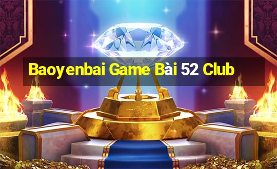 Baoyenbai Game Bài 52 Club