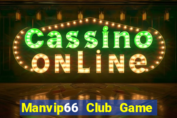 Manvip66 Club Game Bài E168