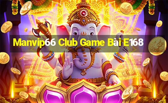 Manvip66 Club Game Bài E168