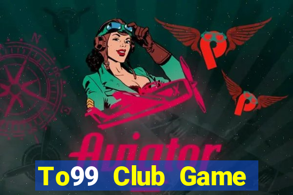 To99 Club Game Bài Online Miễn Phí