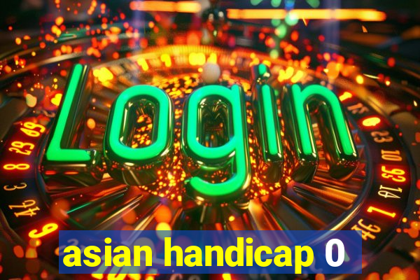 asian handicap 0